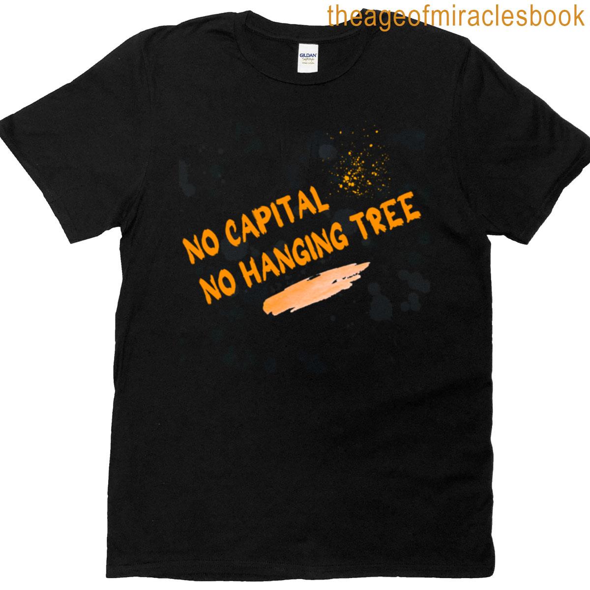 No Capital No Hanging Tree T-shirt