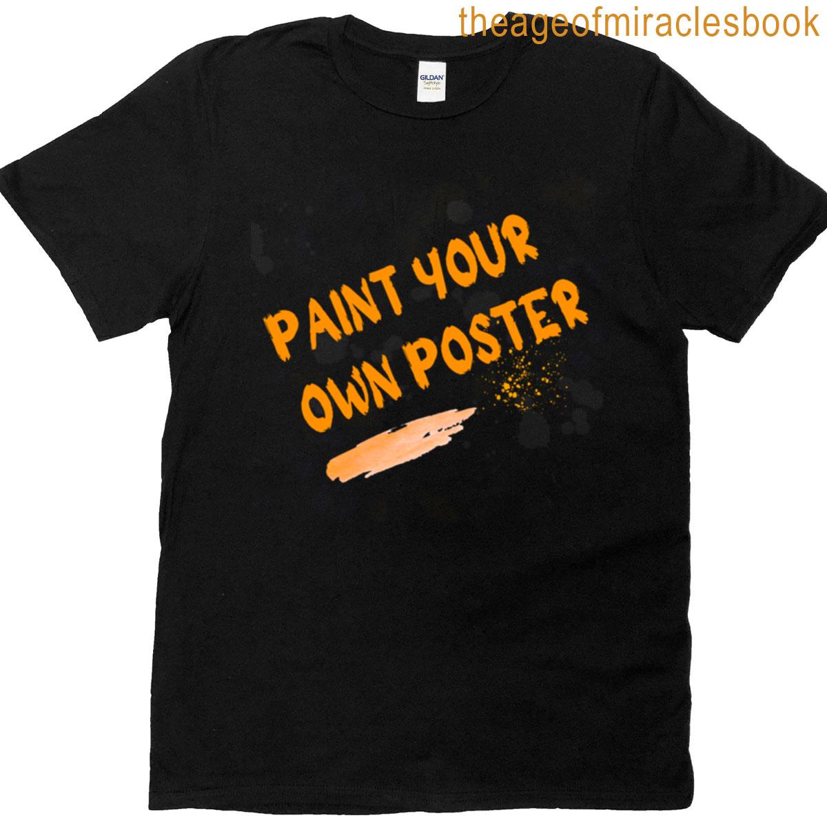 Paint Your Own Poster T-shirt