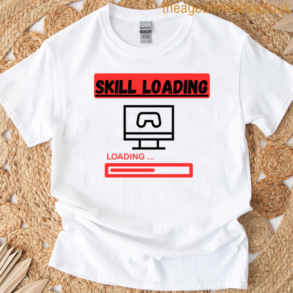 Skill Loading T-shirt