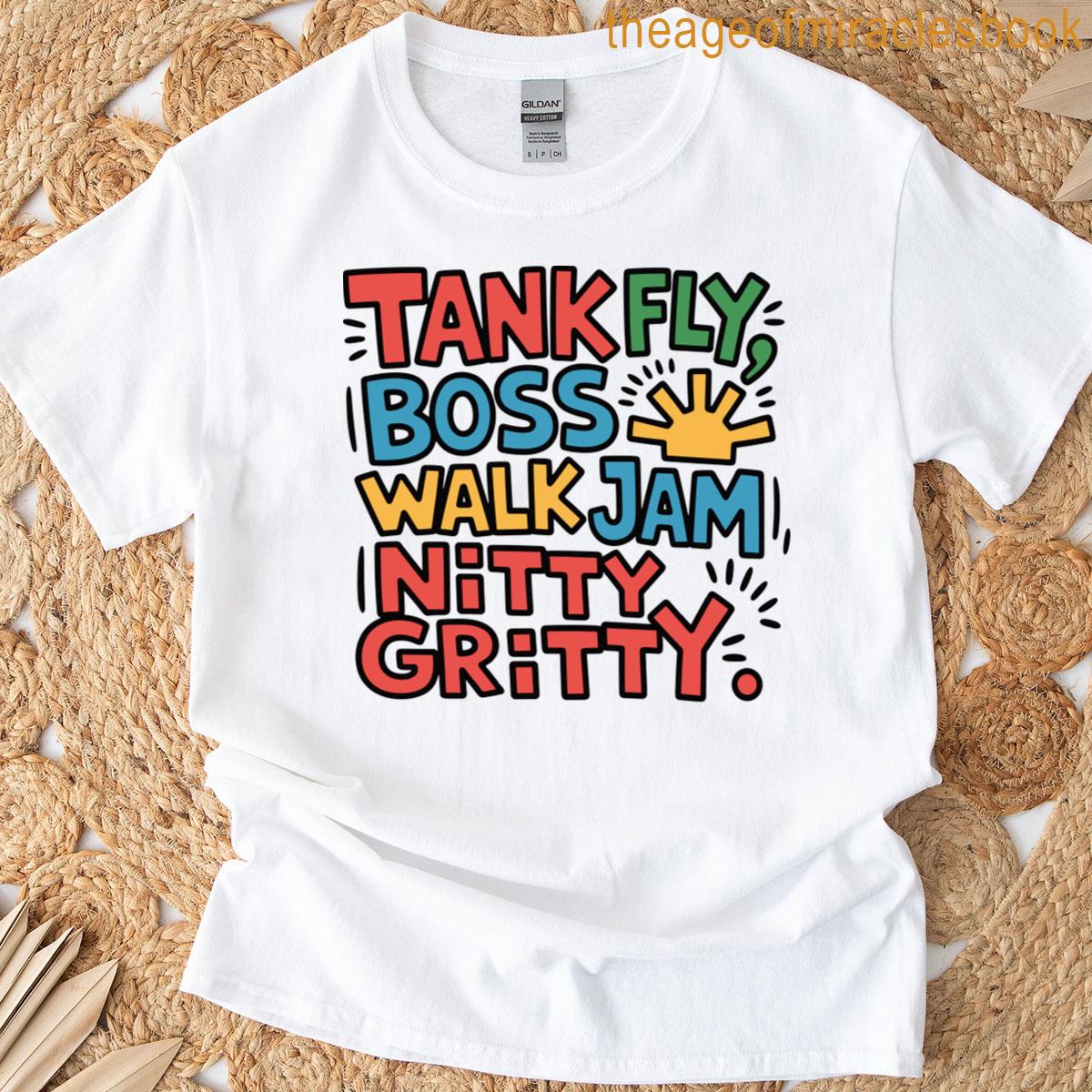 Tank Fly Boss Walk Jam Nitty Gritty T-shirt