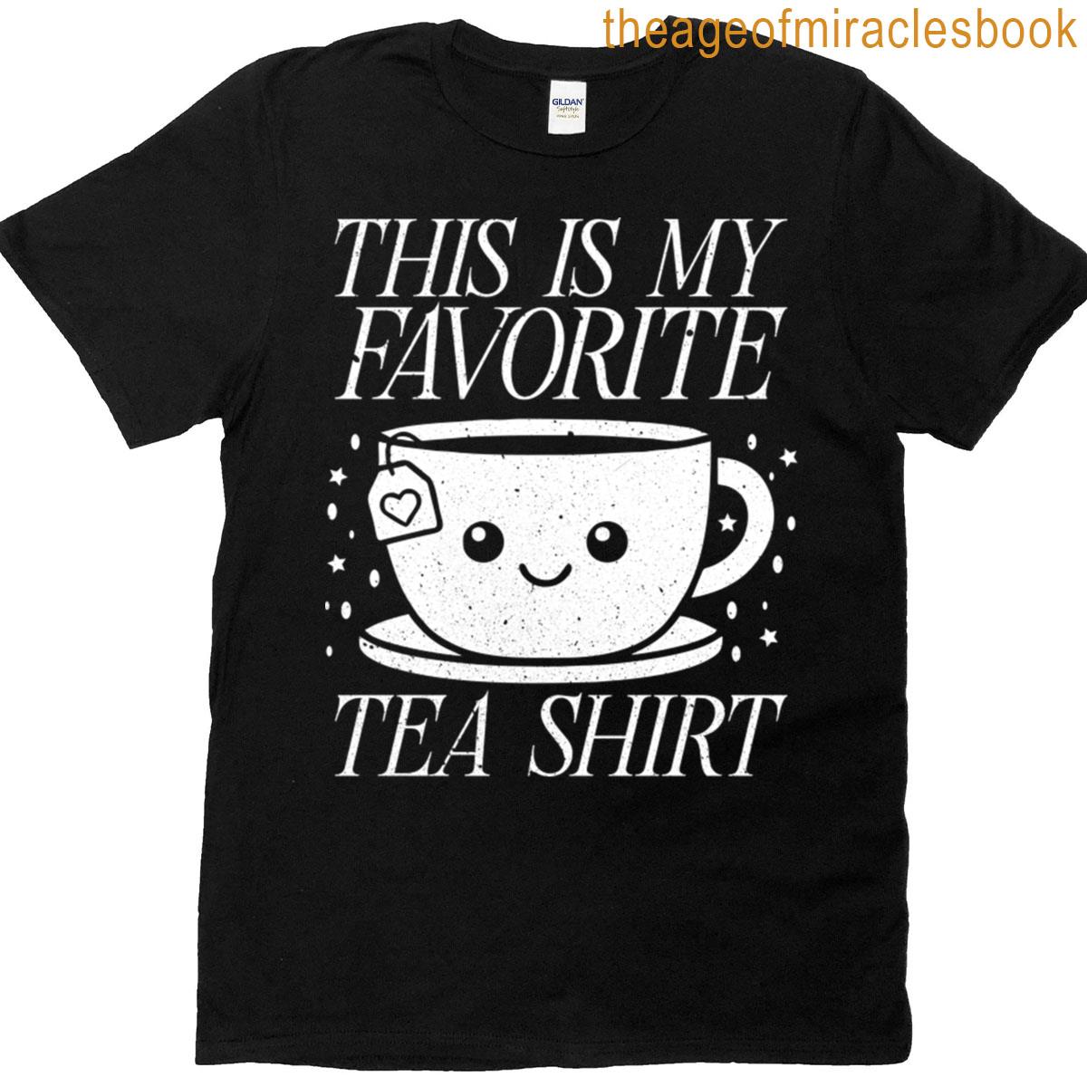 This Is My Favorite Tea – Tea Drinker Funny Gift T-shirt