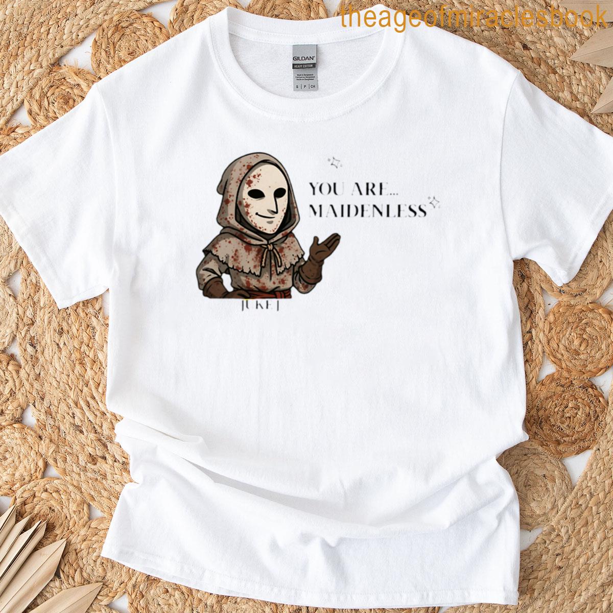 You Are Maidenless Juke J Store T-shirt