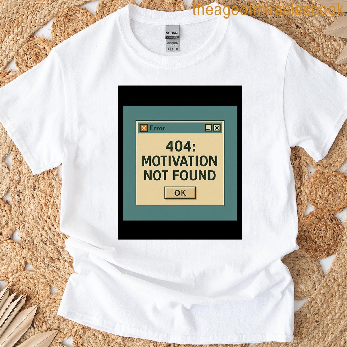 404 Motivation Not Found Graphic T-shirt