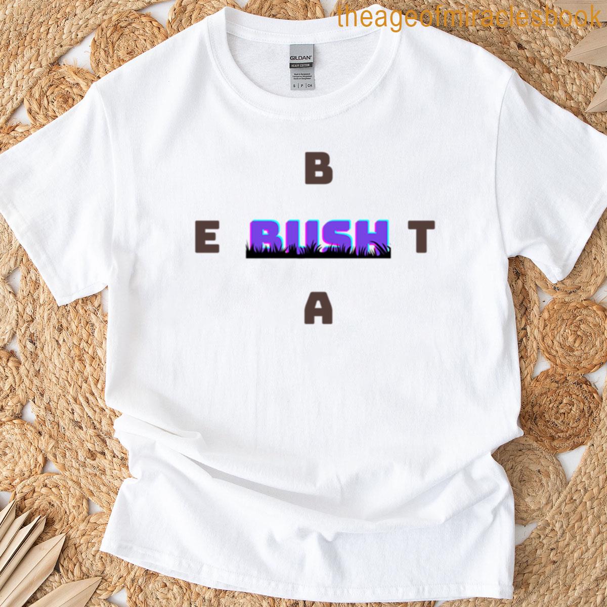 Beat Around The Bush T-shirt