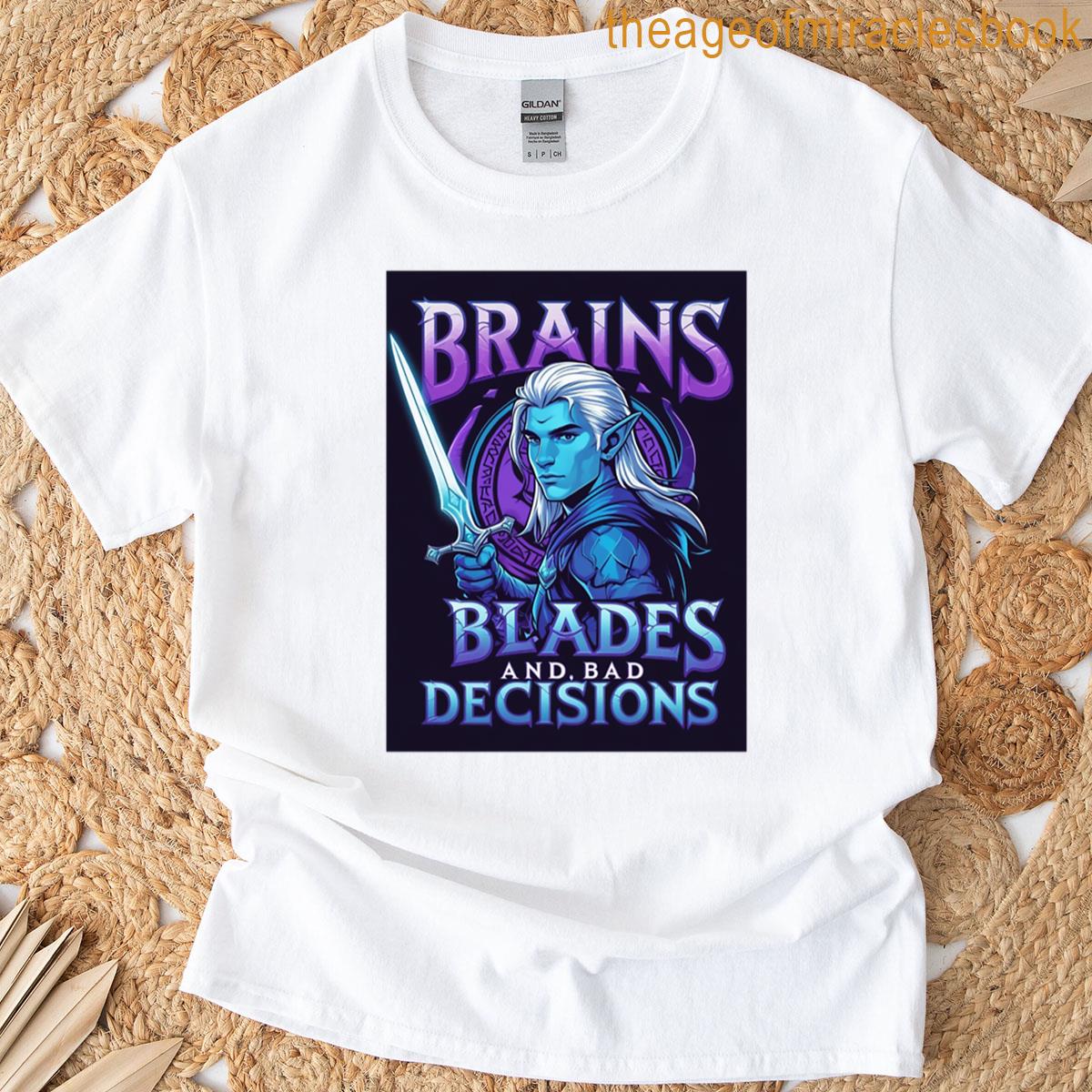 Brains Blades And Bade Decisions T-shirt
