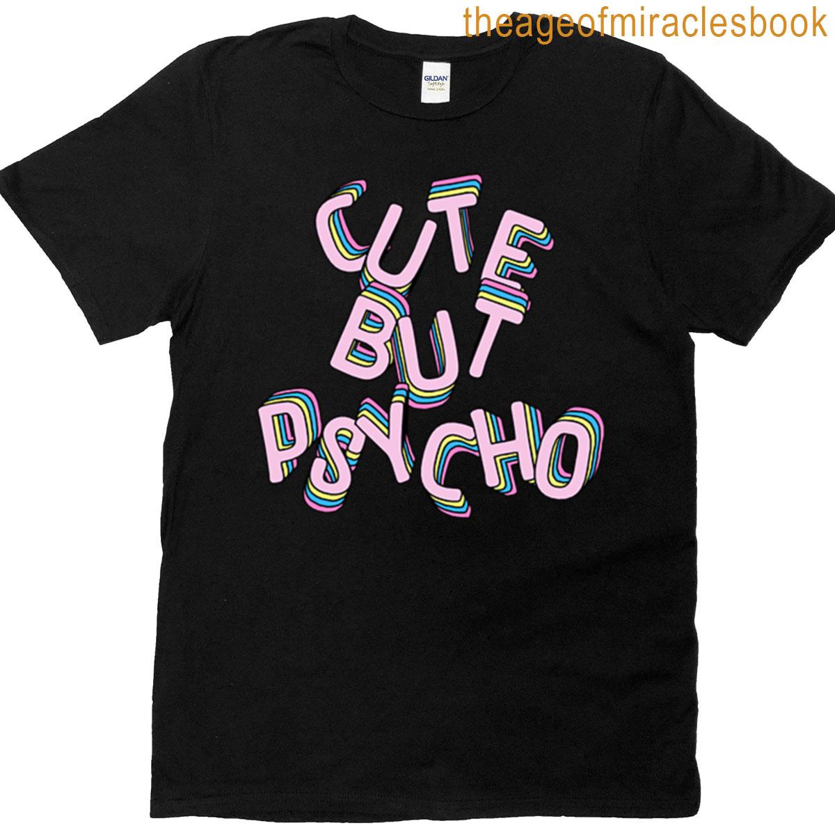 Cute But Psycho T-shirt