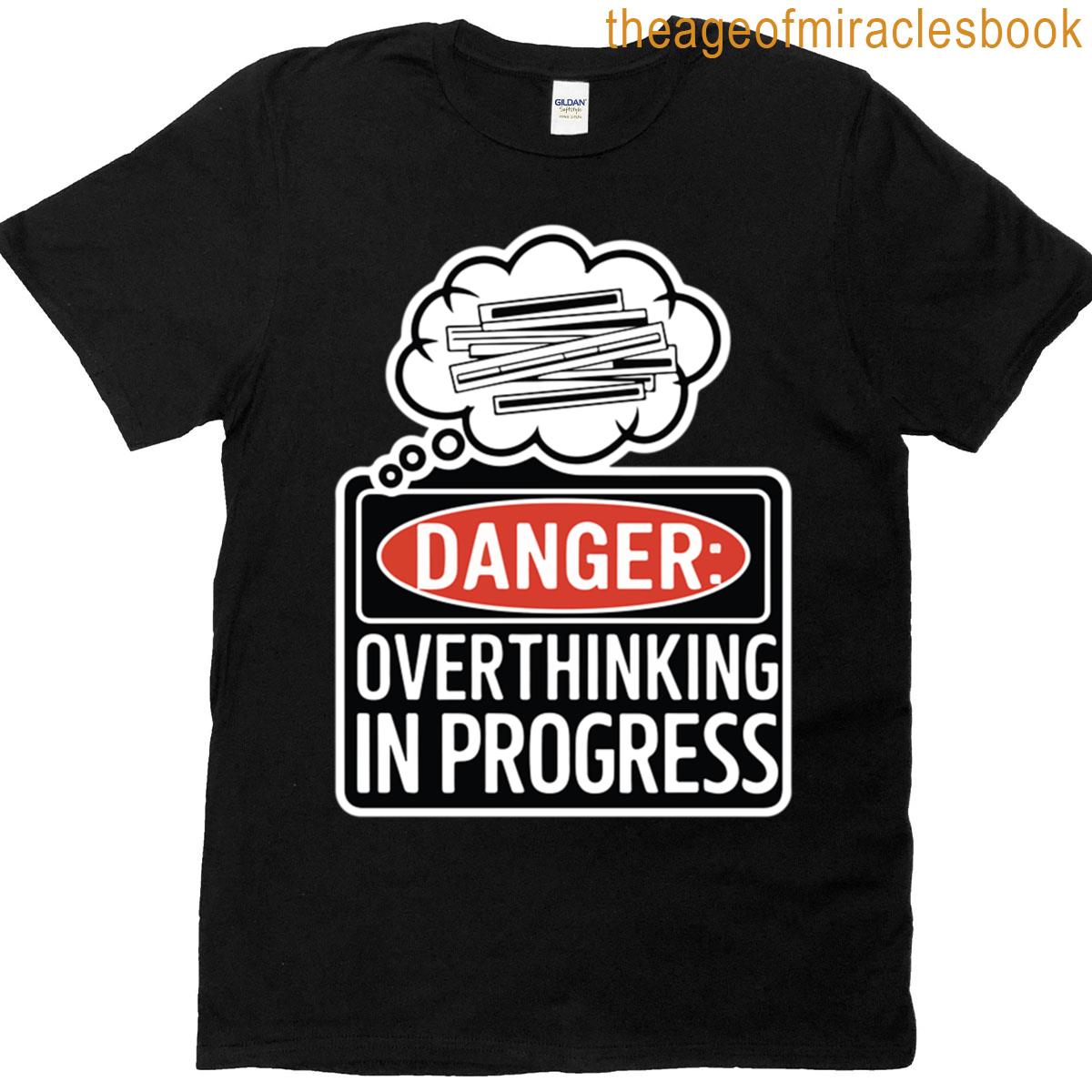 Danger Overthinking In Progress Stacked Bars Progress Meter Funny Overthinker Humor Mental Load Warn T-shirt