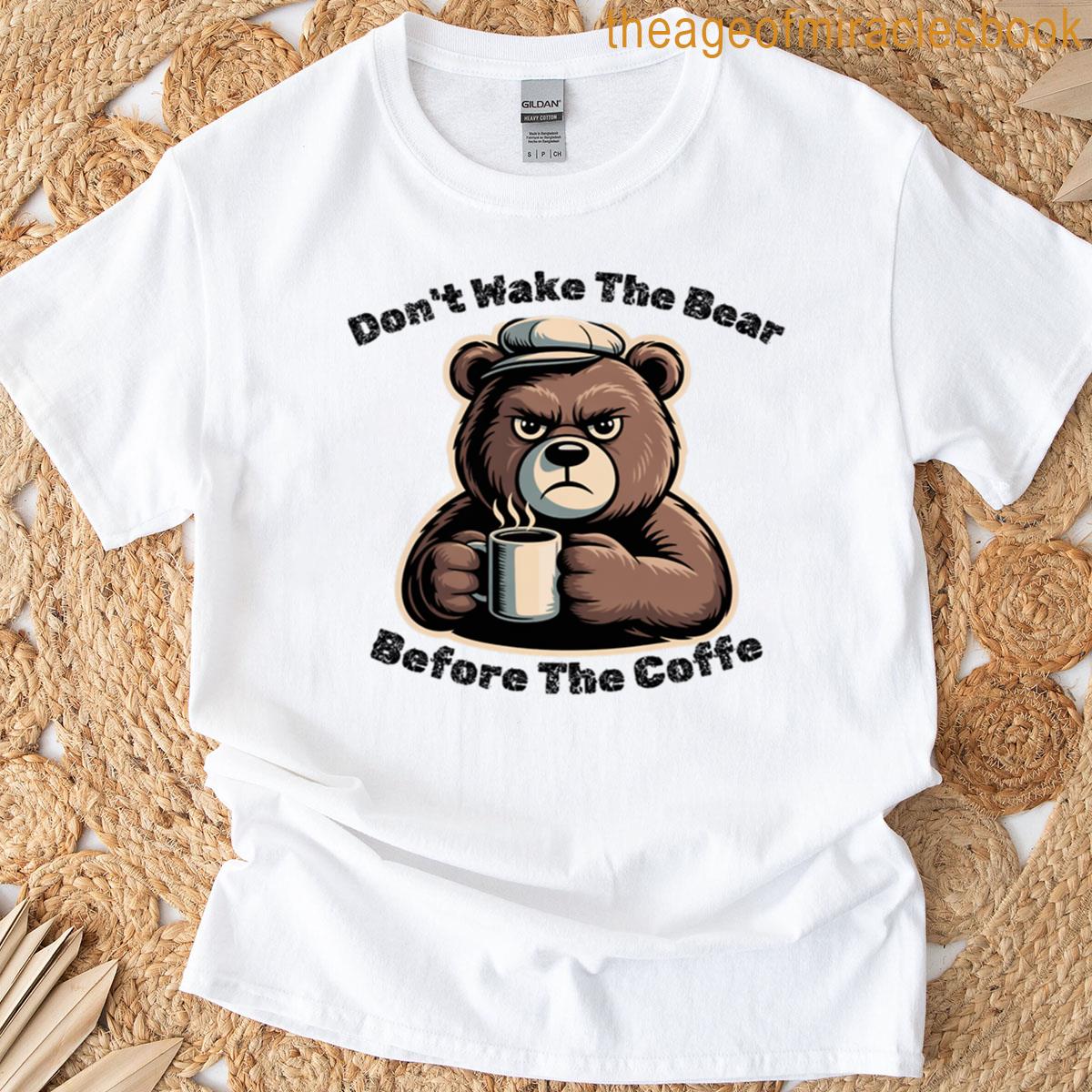 Dont Wake The Bear Funny Camper Coffee T-shirt