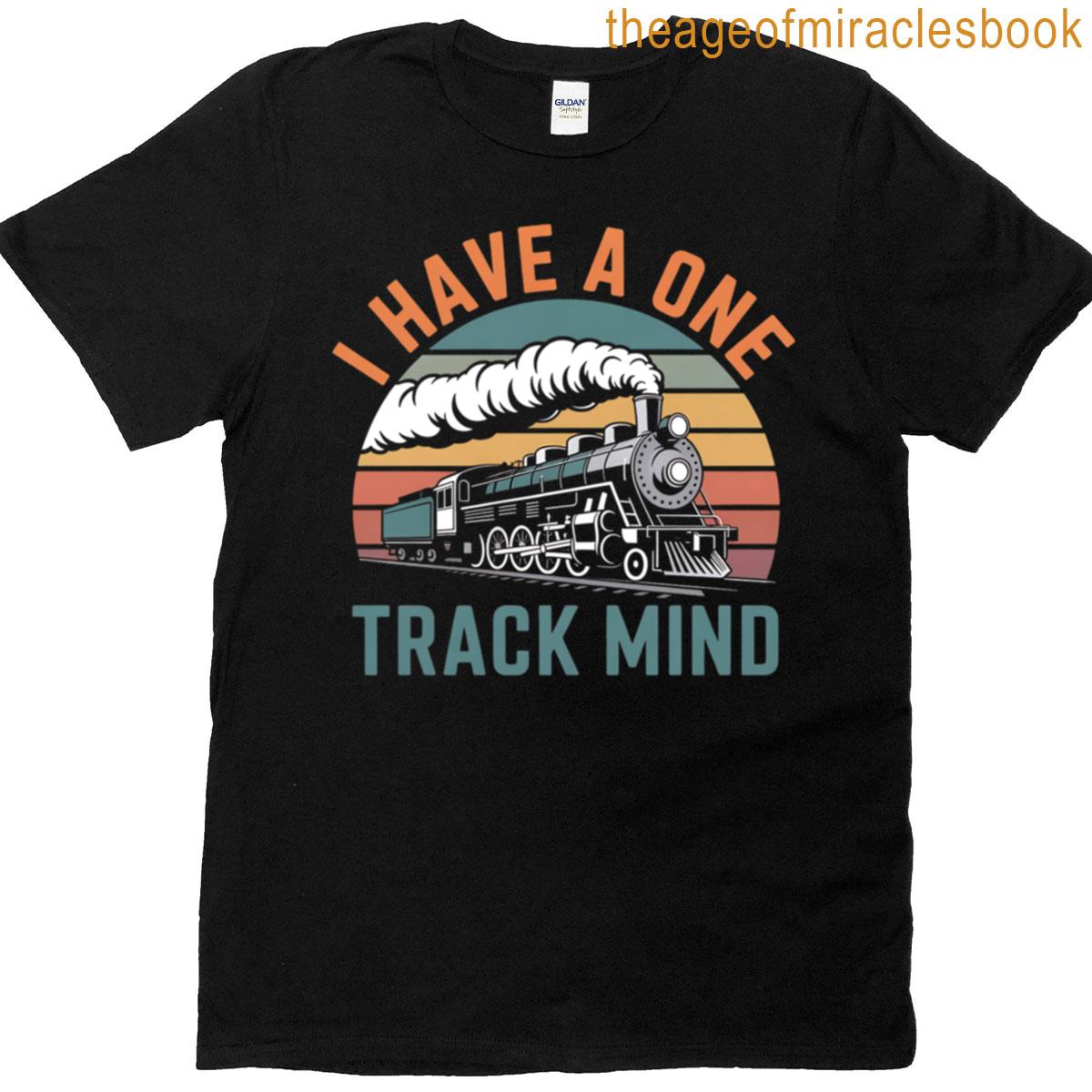 I Have A One Track Mind T-shirt