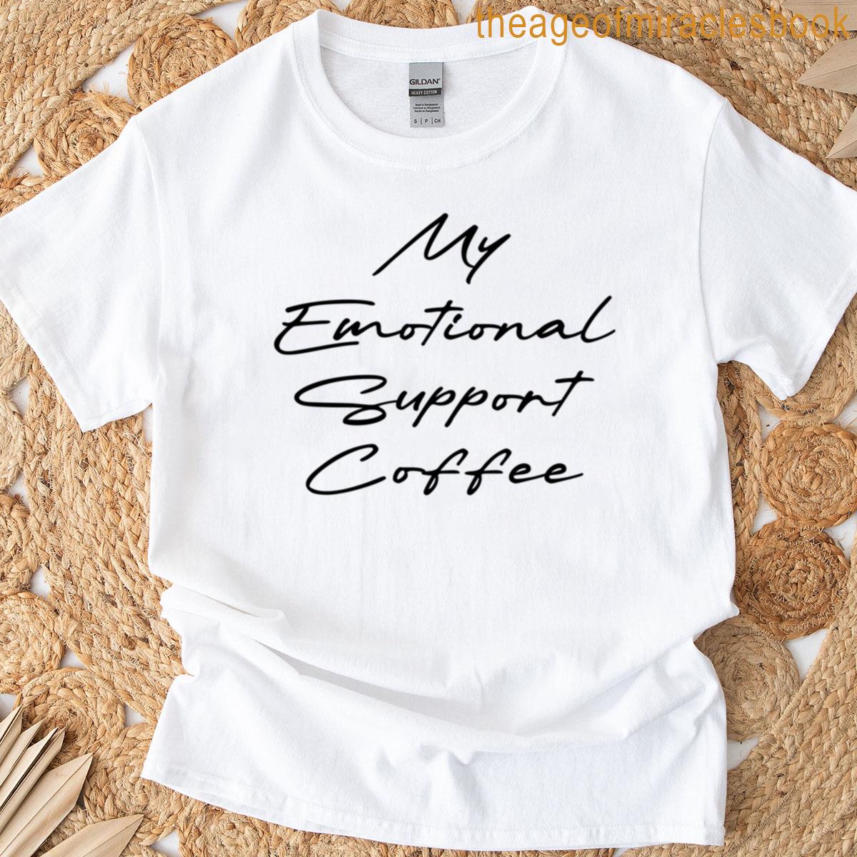 My Emotional Support Coffee T-shirt