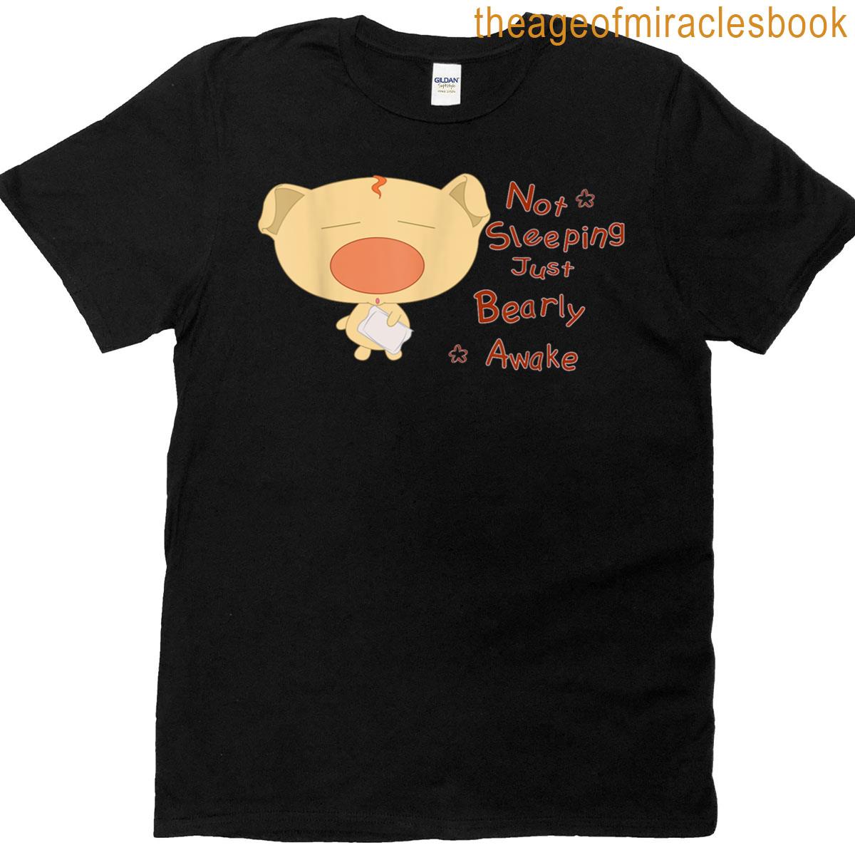Not Sleeping Just Beary Awake T-shirt