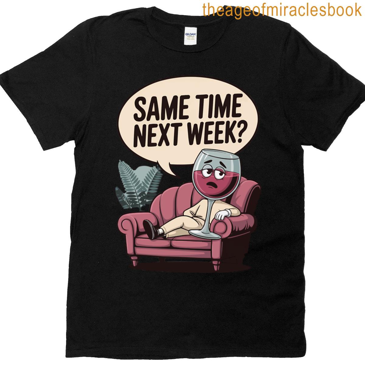 Same Time Next Week Winer T-shirt