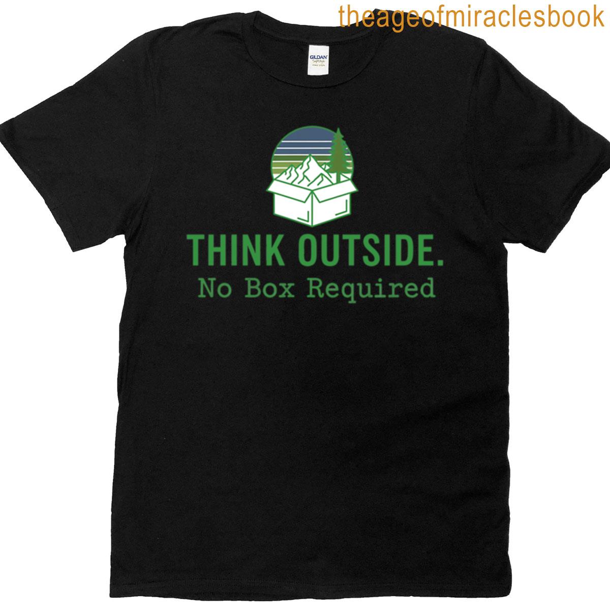 Thinking Outsidethe Box Fun Outdoors No Box Required T-shirt