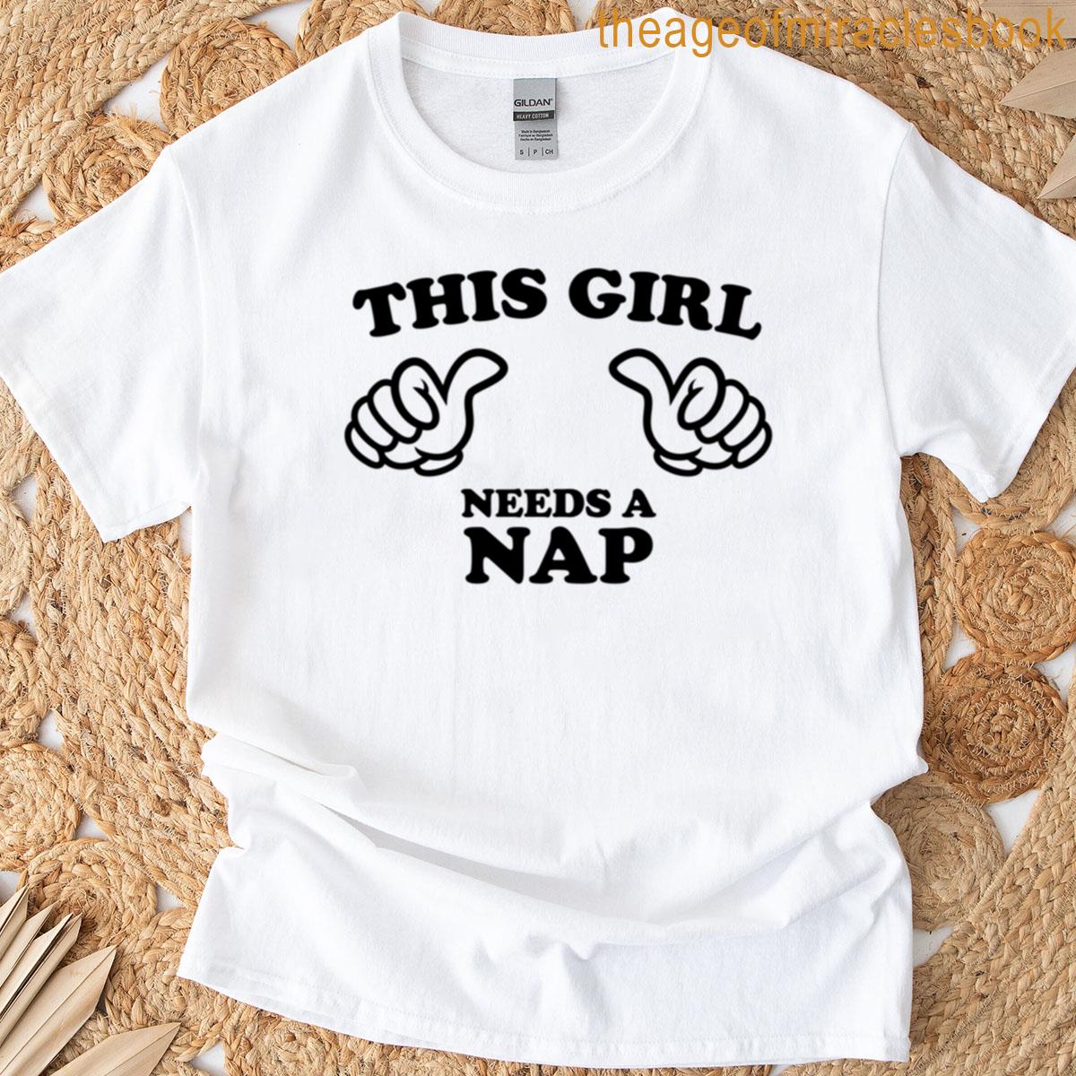 This Girl Needs A Nap T-shirt