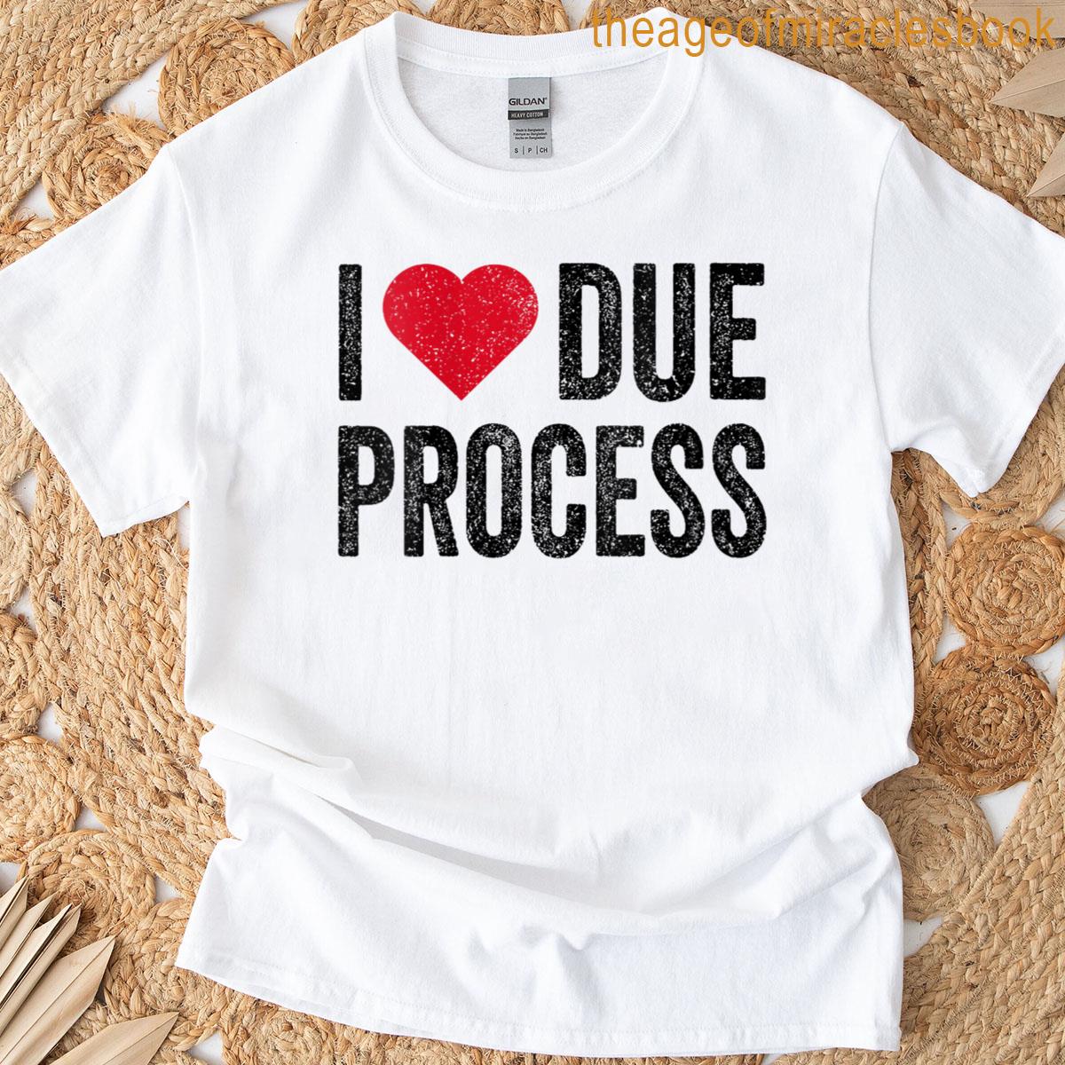 Womens I Love Due Process T-shirt