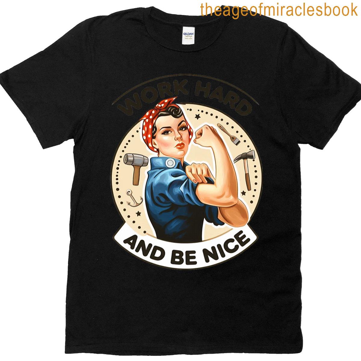 Work Hard And Be Nice T-shirt
