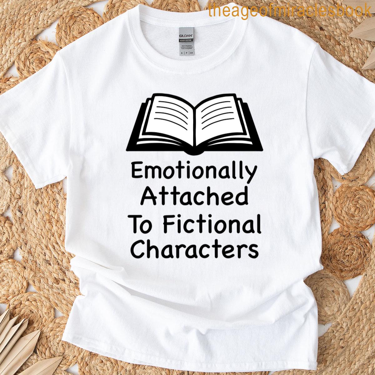 Attached To Fictional Characters T-shirt