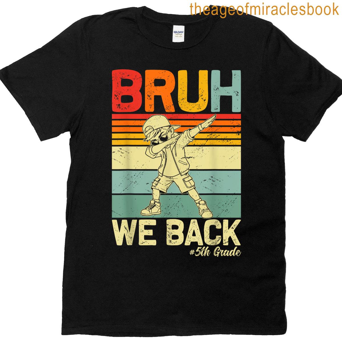 Bruh We Back Fifth Grade Dabbing Back To School 5th Grade T-shirt