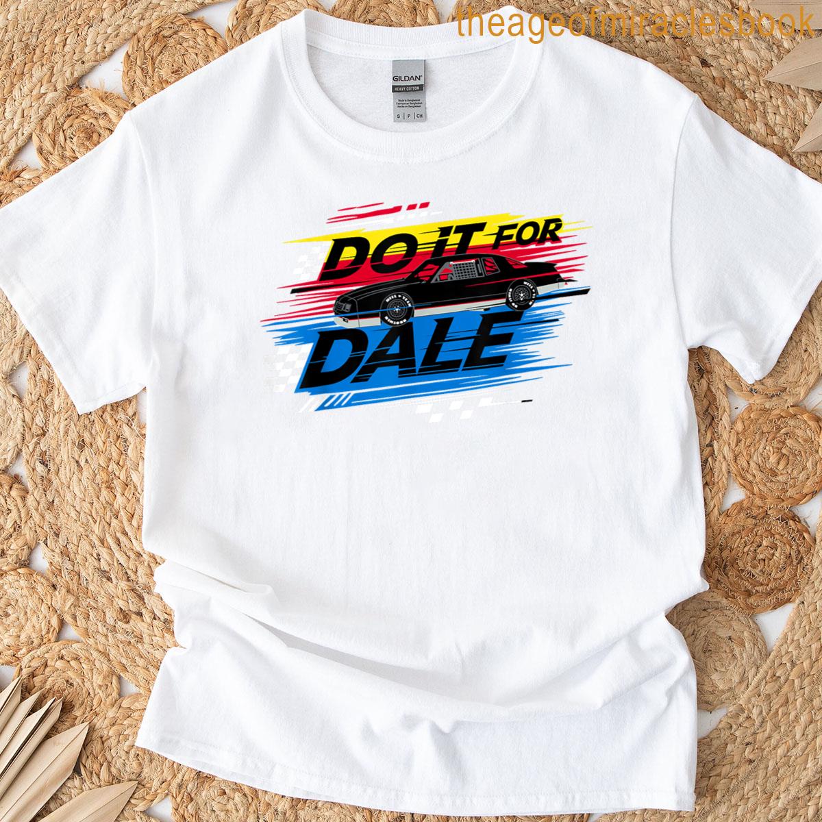 Do It For Dale For Men Women T-shirt
