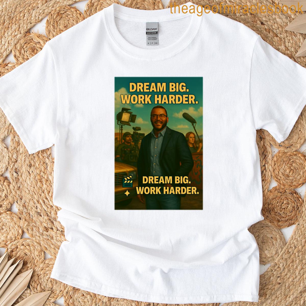 Dream Big Work Harder Tyler Perry Vision T-shirt