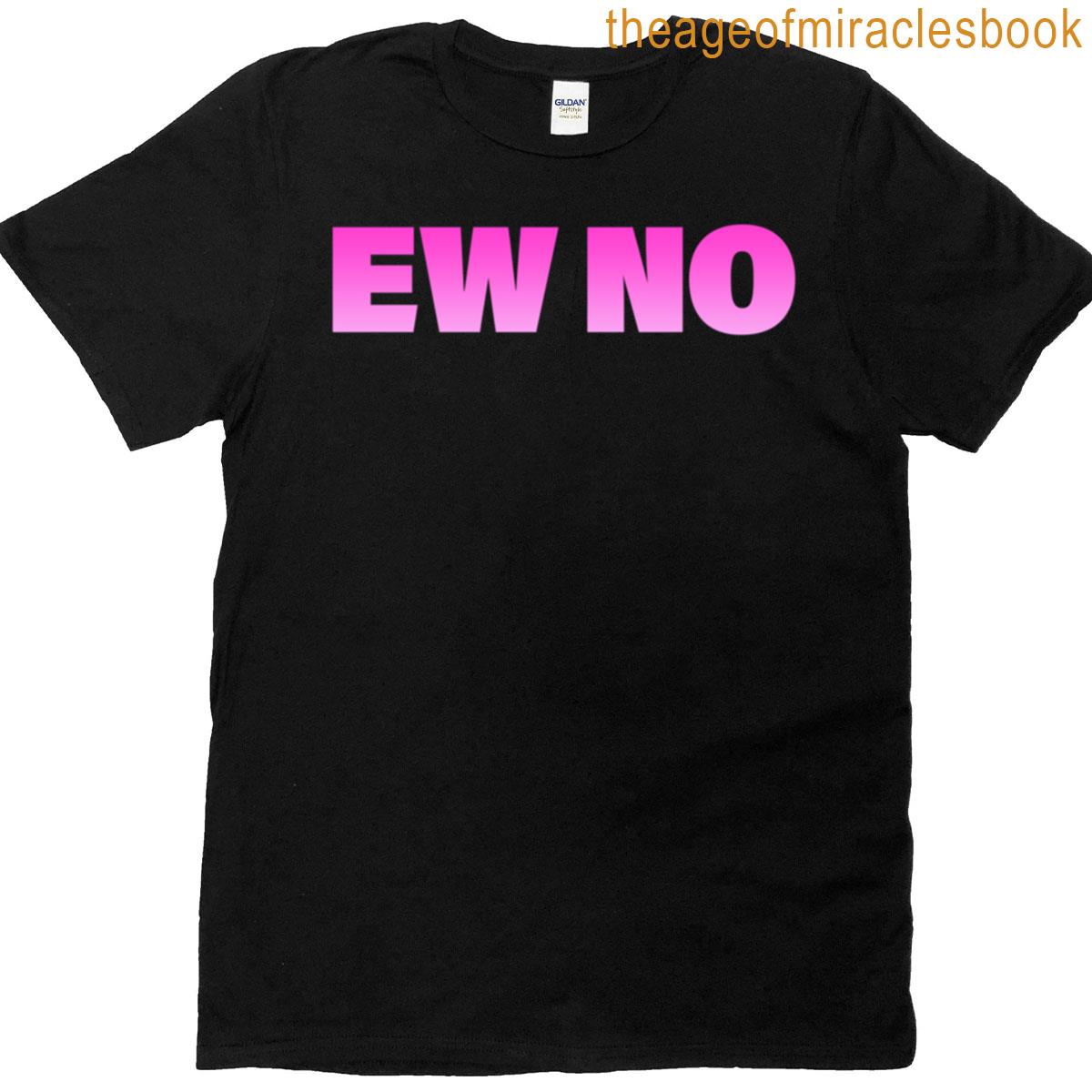 Ew No In Pink Bold T-shirt