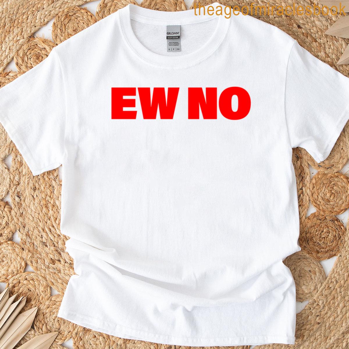 Ew No In Red Bold T-shirt