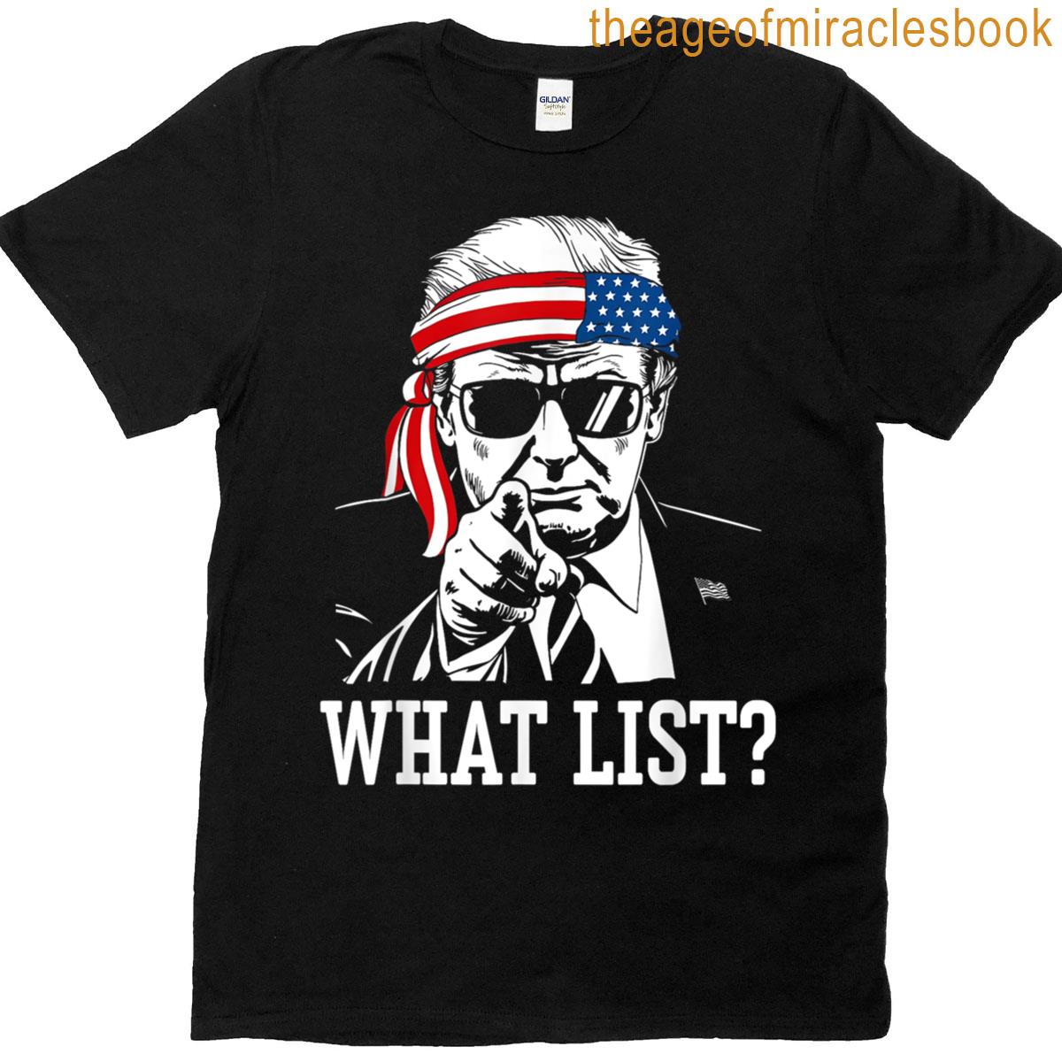 Funny Trump What List T-shirt