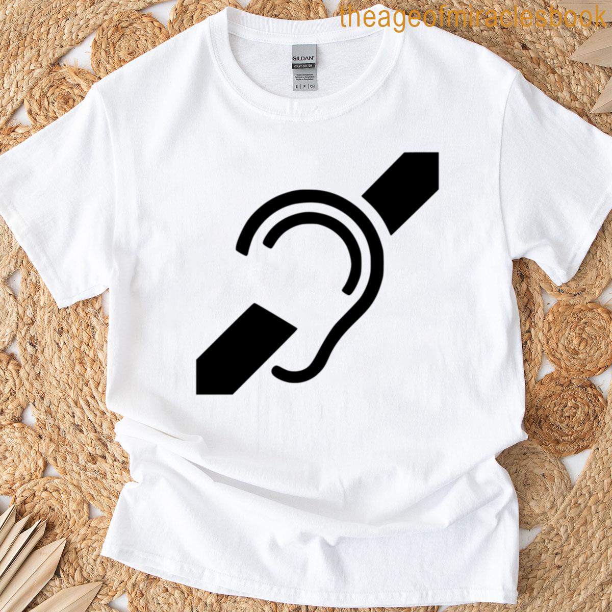 Hard Of Hearing T-shirt
