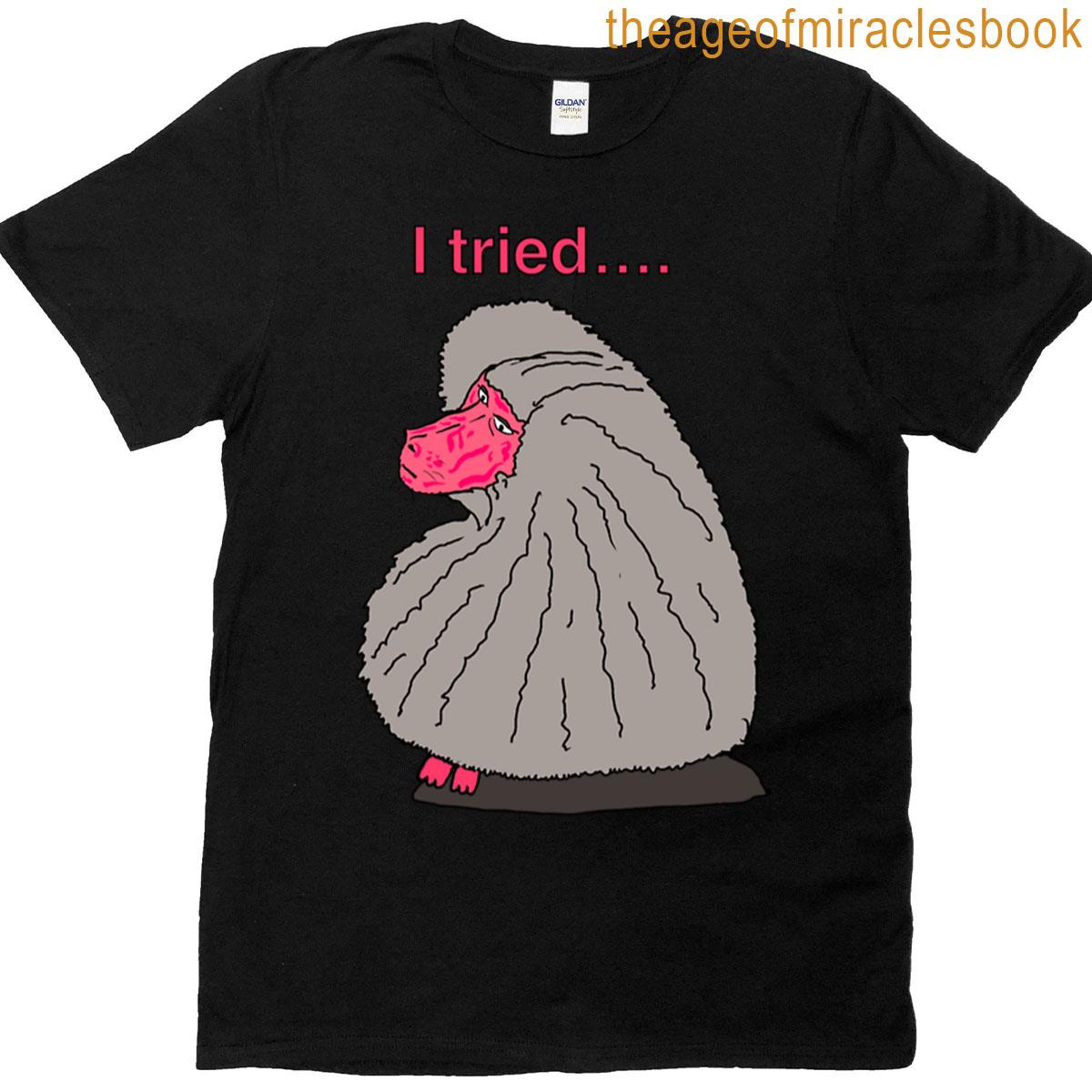 I Tried And Failed – Sad Baboon T-shirt