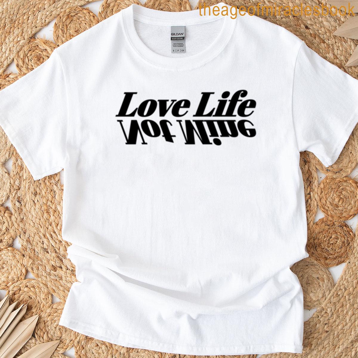 Love Life Not Mine T-shirt