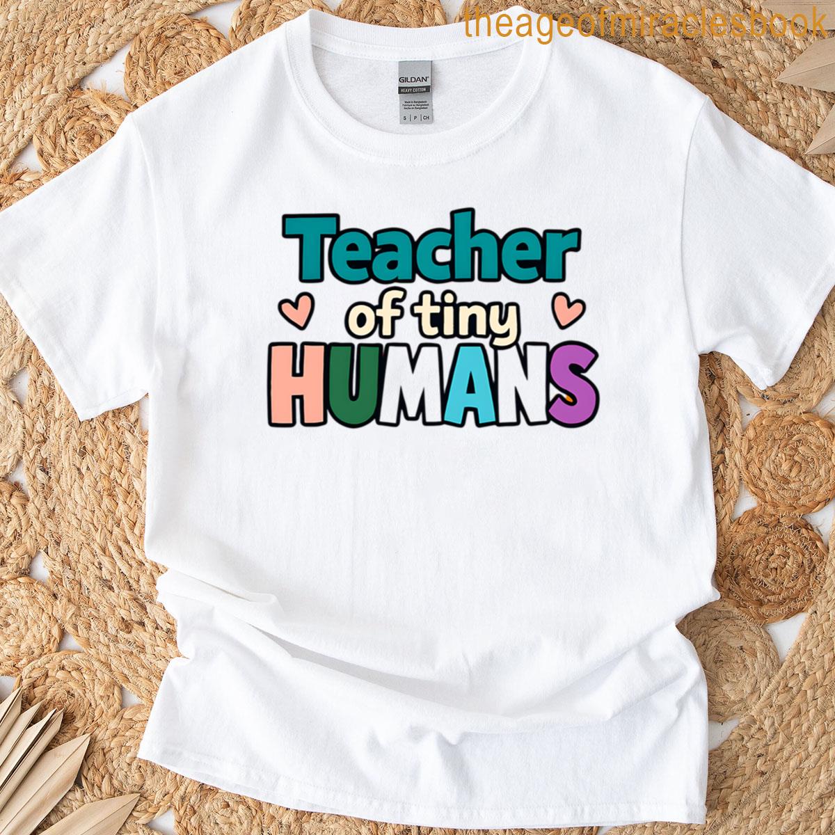 Teacher Of Tiny Humans T-shirt