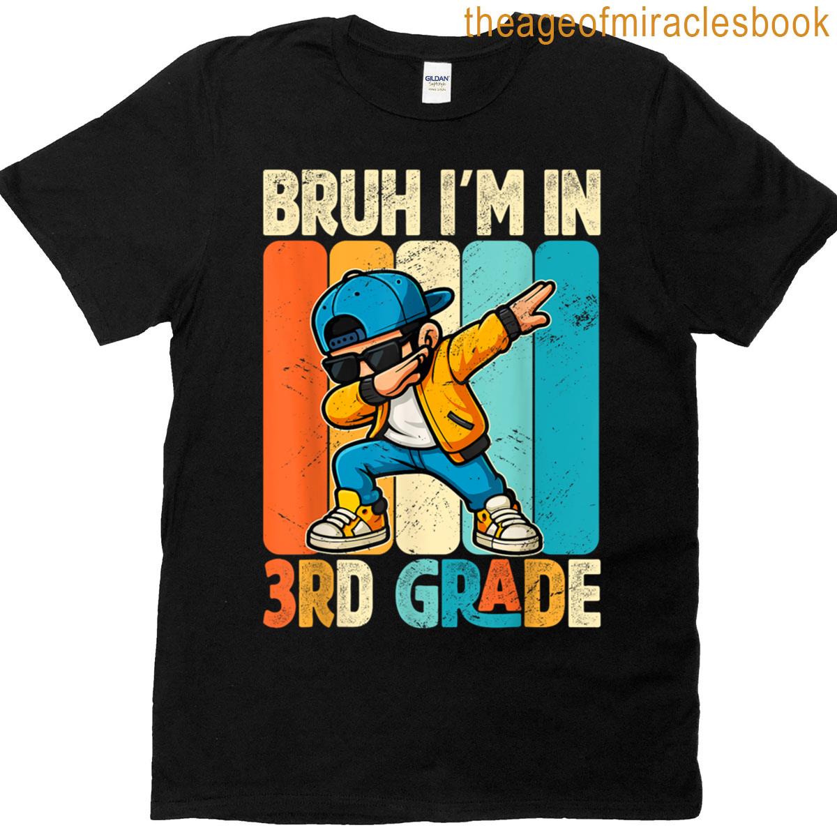 Third Grade Dabbing Boy Bruh Im In 3rd Grade Student T-shirt