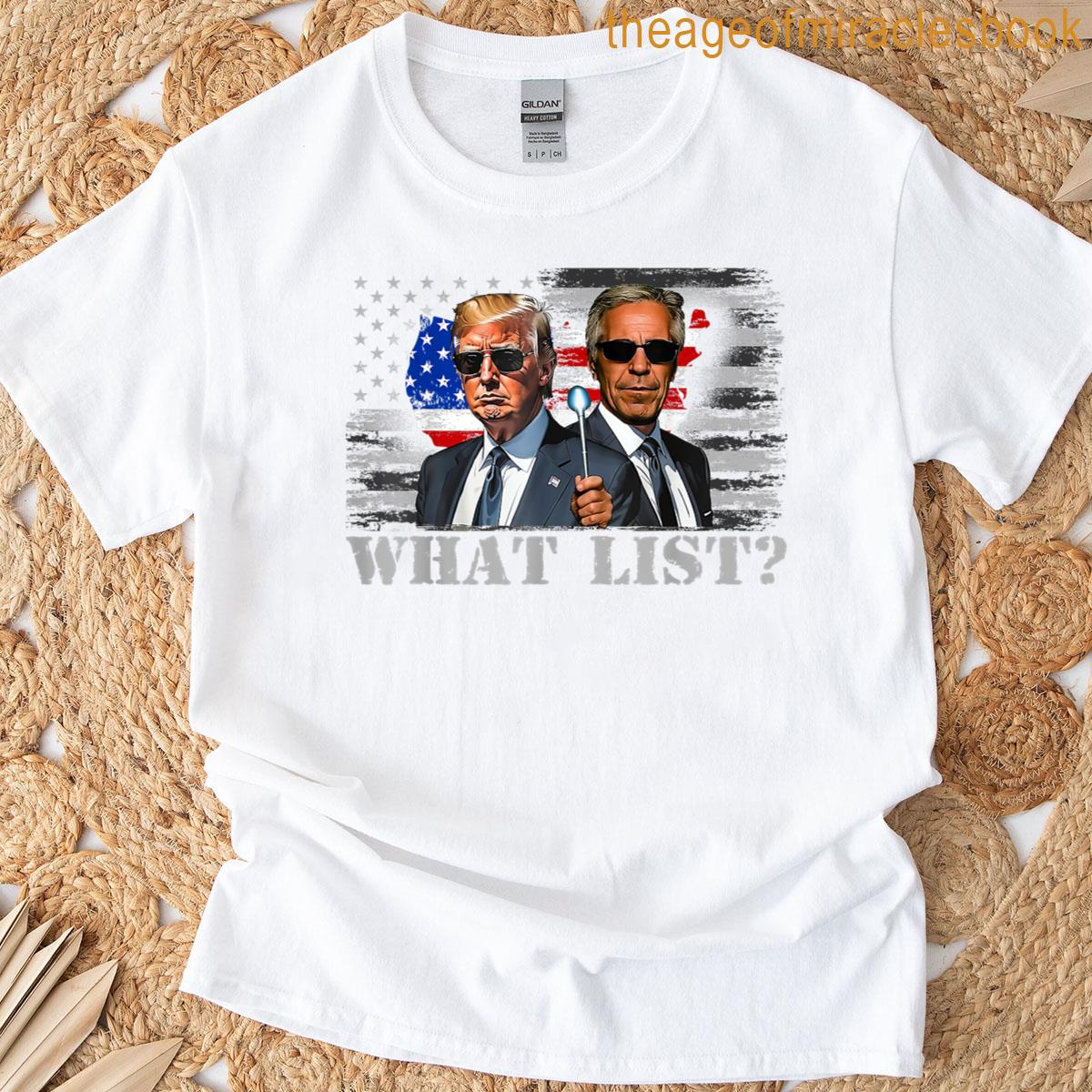 What List Funny Trump What List T-shirt