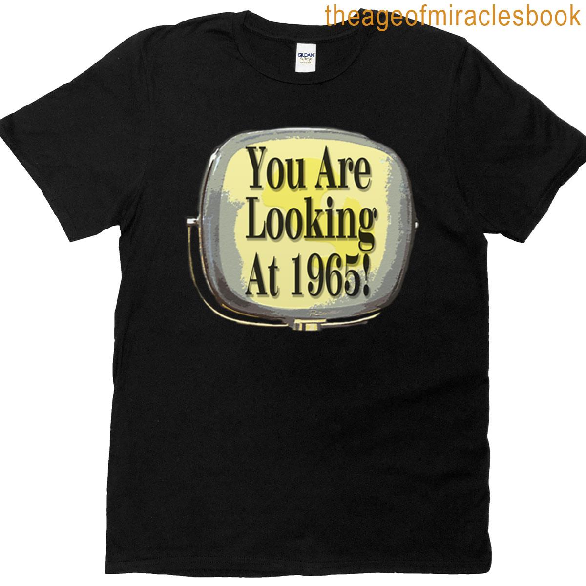 You Are Looking At 1965 T-shirt