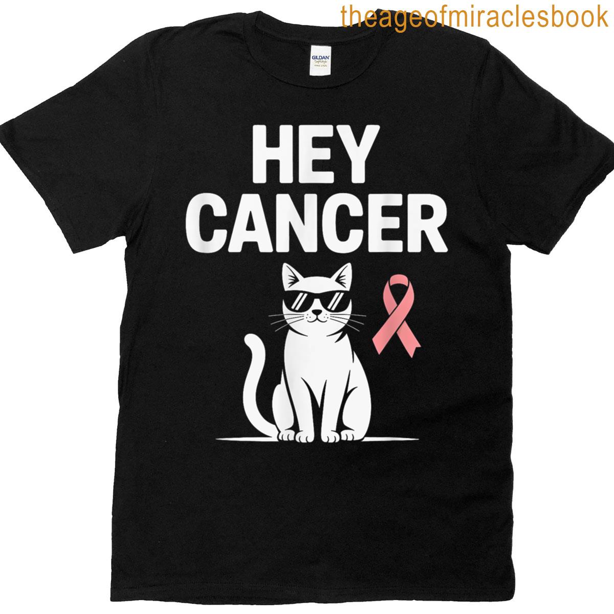 Cat Cancer Support Hey T-shirt