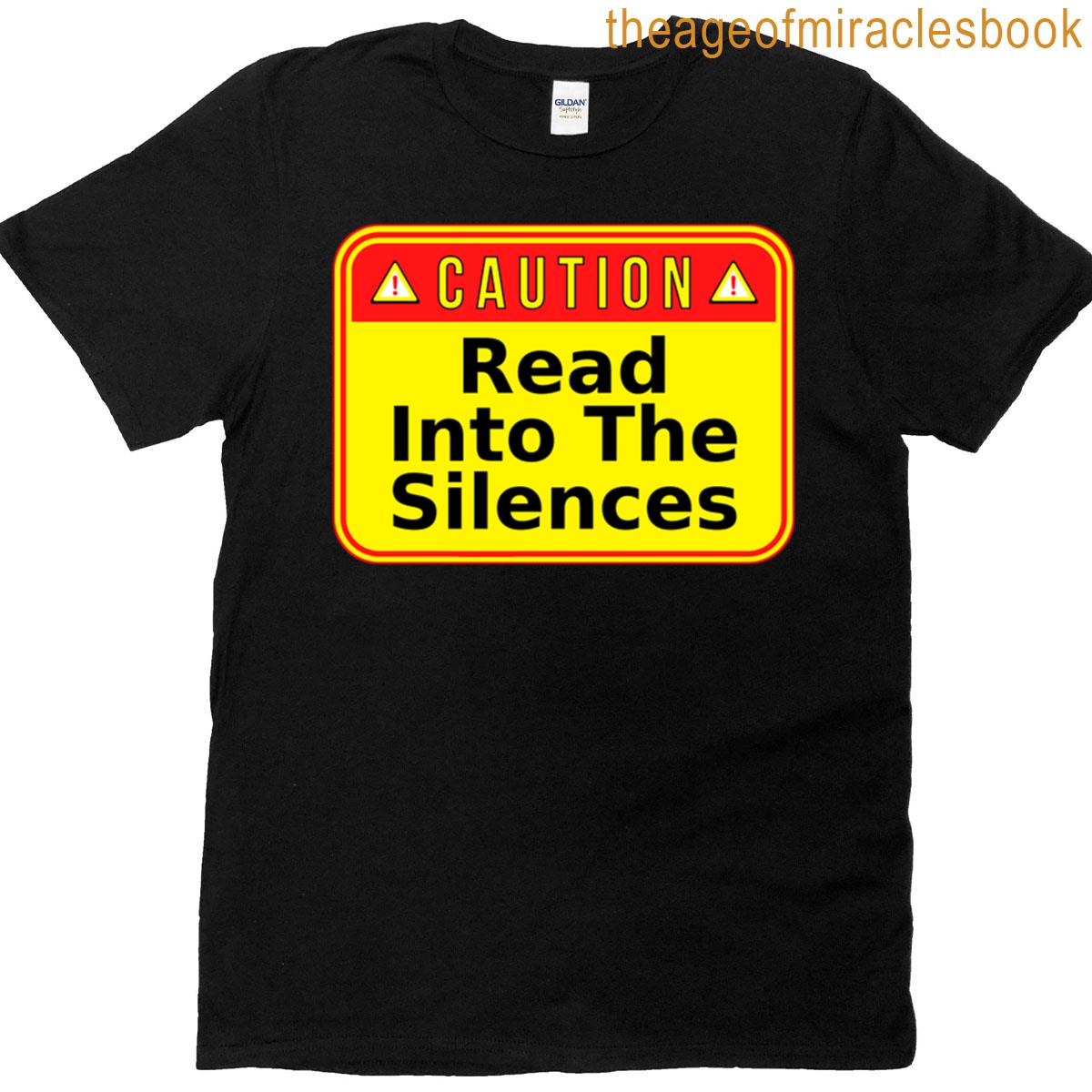 Caution Read Into The Silences – Funny Warning Signs T-shirt