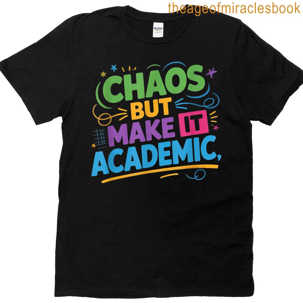 Chaos But Make It Academic T-shirt