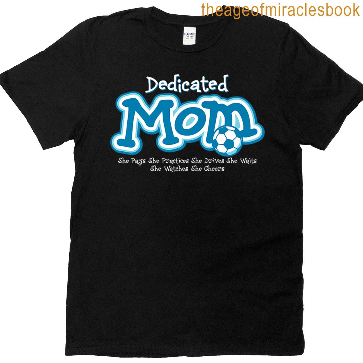 Dedicated Soccer Mom She Does Everything Fun Premium T-shirt