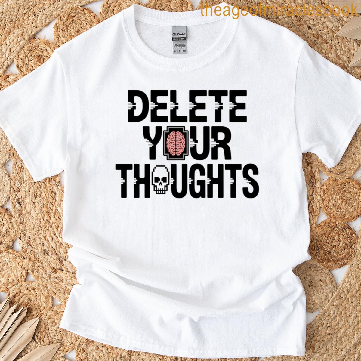 Delete Your Thoughts T-shirt