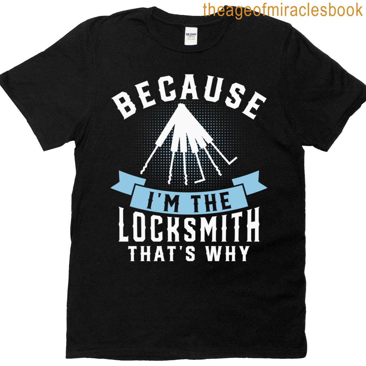 Funny Locksmith Because Im The Locksmith Lock Pickers T-shirt