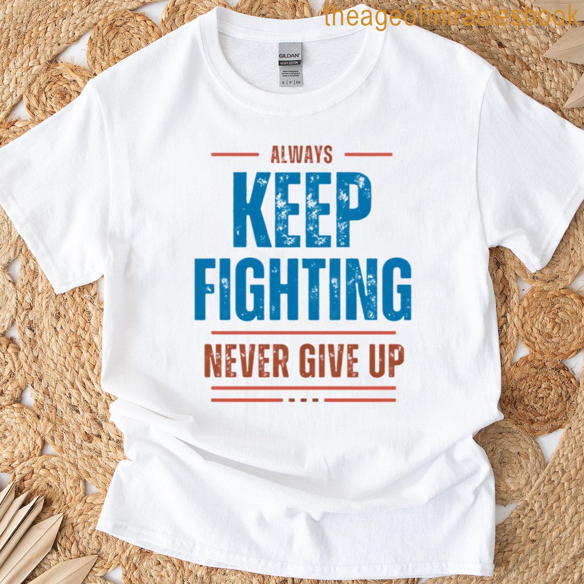 Keep Fighting T-shirt