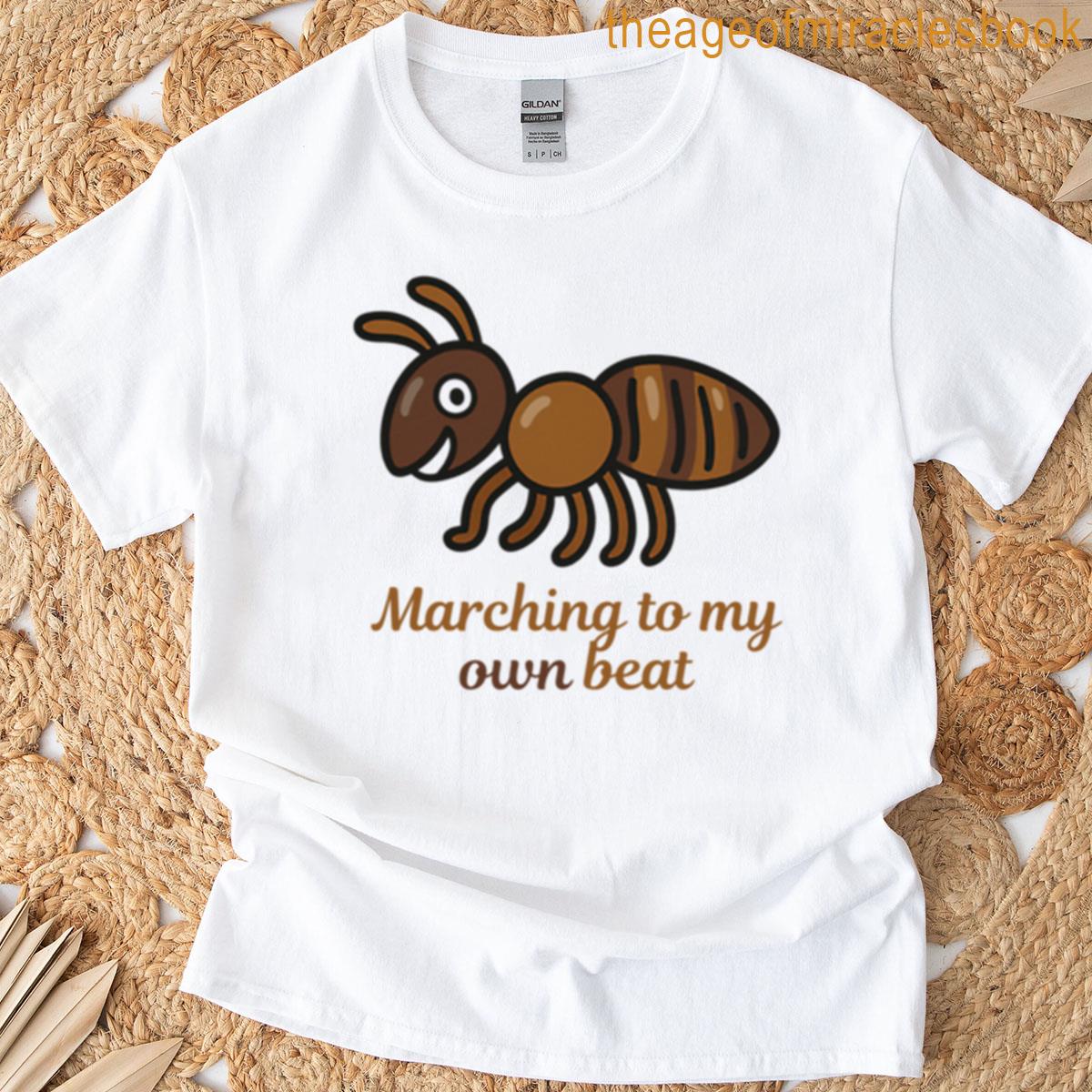 Marching To My Own Beat – Marching Ant T-shirt