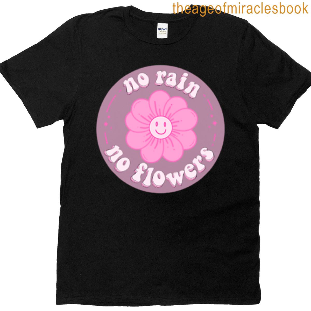 No Rain No Flowers Digital Design T-shirt