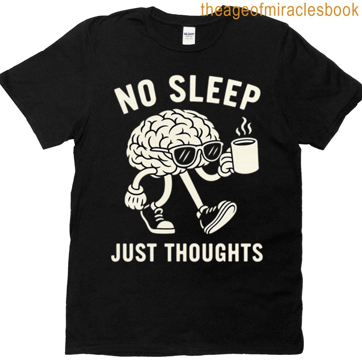 No Sleep Just Thoughts Walking Brain Coffee Design T-shirt