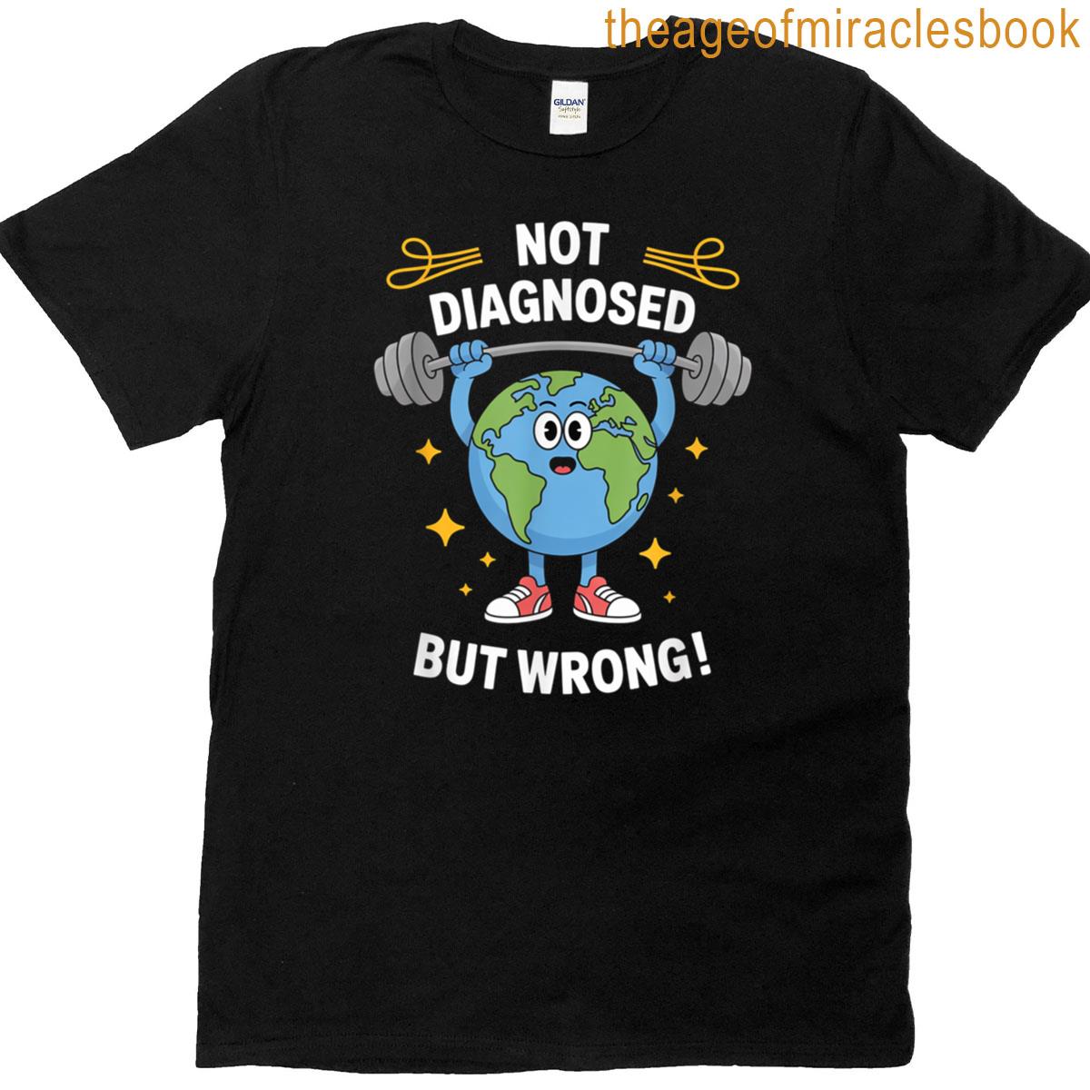Not Diagnosed But Something Is Wrong Mental T-shirt