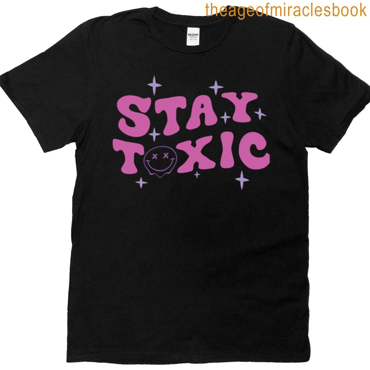 Stay Toxic T-shirt