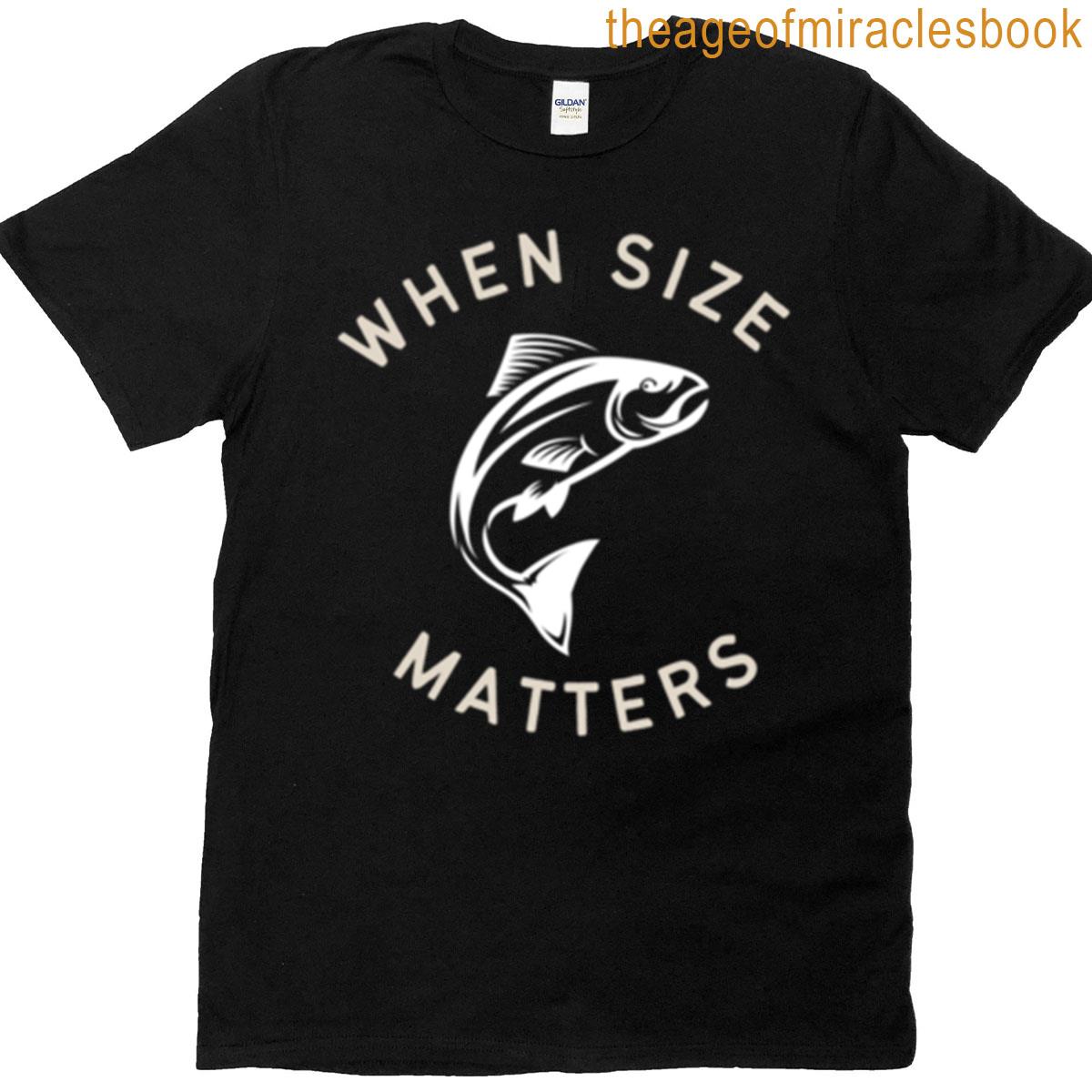 When Size Matters Jumping Fish Hats And More T-shirt