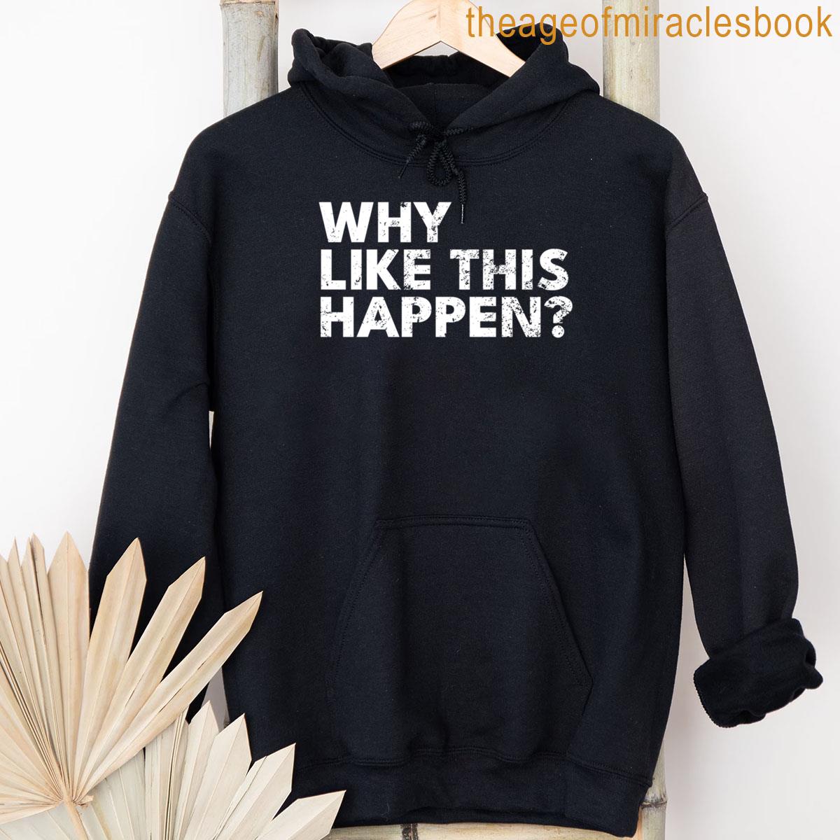 Alternative view of Why Like This Happen Existential Error Message Tee T-shirt