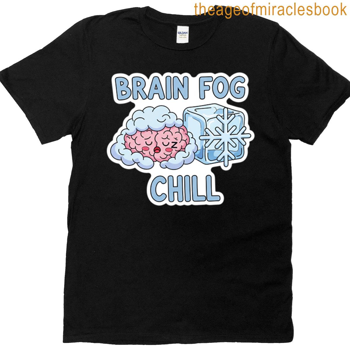 Brain Fog Chill T-shirt