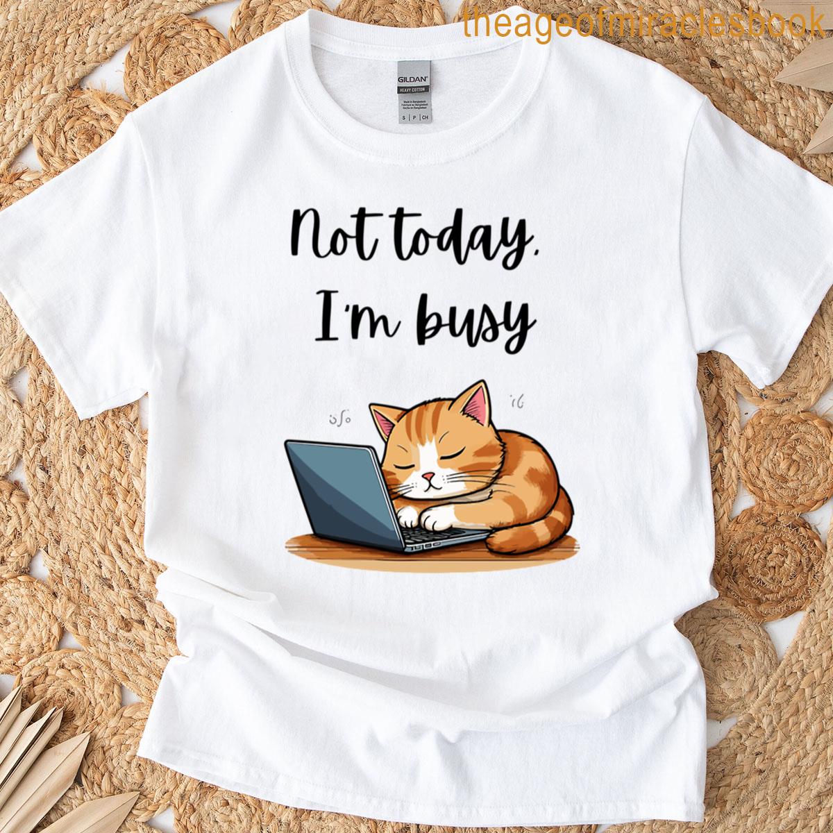 Cute Lazy Cat Is Busy T-shirt